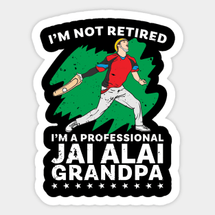 I'm Not Retired I'm A professional Jai Alai Grandpa Sticker